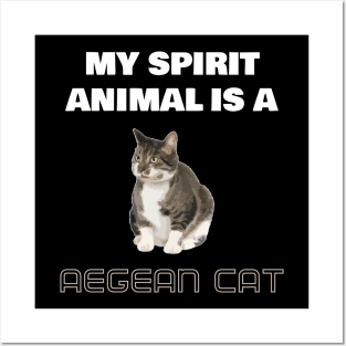 My Spirit Animal is a Aegean Cat Posters and Art